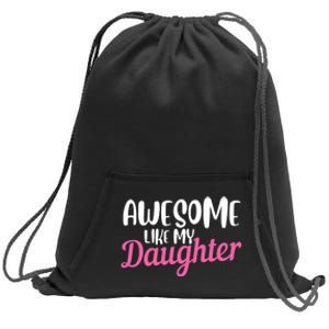 Gagglegifts Awesome Like My Daughter Sweatshirt Cinch Pack Bag