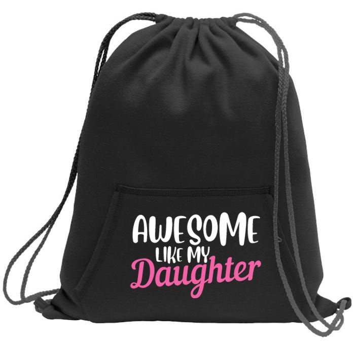 Gagglegifts Awesome Like My Daughter Sweatshirt Cinch Pack Bag