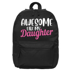 Gagglegifts Awesome Like My Daughter 16 in Basic Backpack