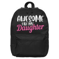 Gagglegifts Awesome Like My Daughter 16 in Basic Backpack