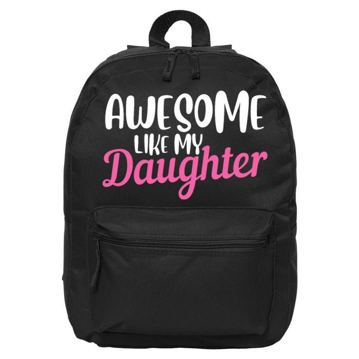 Gagglegifts Awesome Like My Daughter 16 in Basic Backpack