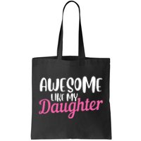 Gagglegifts Awesome Like My Daughter Tote Bag