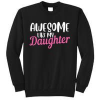 Gagglegifts Awesome Like My Daughter Tall Sweatshirt