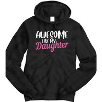 Gagglegifts Awesome Like My Daughter Tie Dye Hoodie