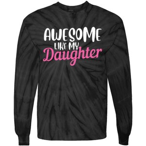 Gagglegifts Awesome Like My Daughter Tie-Dye Long Sleeve Shirt