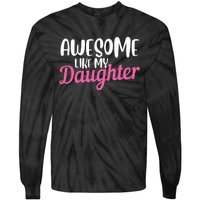 Gagglegifts Awesome Like My Daughter Tie-Dye Long Sleeve Shirt