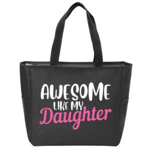 Gagglegifts Awesome Like My Daughter Zip Tote Bag