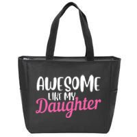 Gagglegifts Awesome Like My Daughter Zip Tote Bag