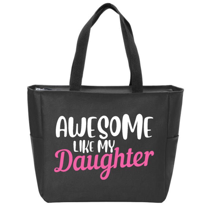 Gagglegifts Awesome Like My Daughter Zip Tote Bag