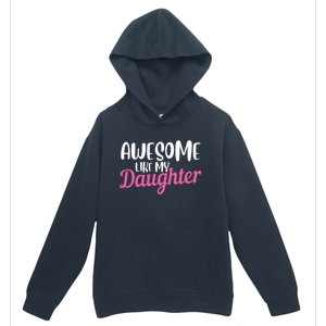 Gagglegifts Awesome Like My Daughter Urban Pullover Hoodie