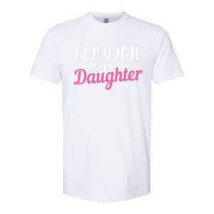 Gagglegifts Awesome Like My Daughter Softstyle CVC T-Shirt