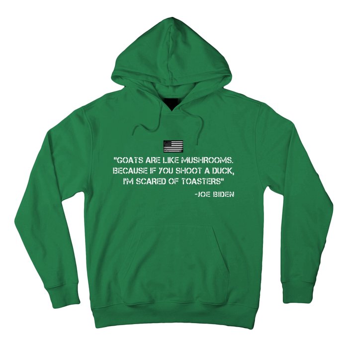 Goats Are Like Mushrooms Funny Joe Biden Quote Saying Hoodie