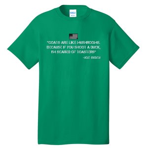 Goats Are Like Mushrooms Funny Joe Biden Quote Saying Tall T-Shirt