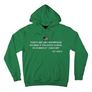 Goats Are Like Mushrooms Funny Joe Biden Quote Saying Tall Hoodie