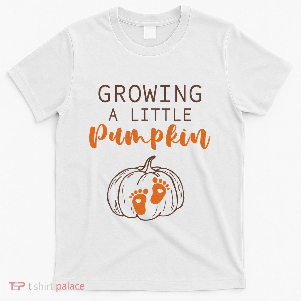 Growing A Little Pumpkin Pregnancy Reveal Thanksgiving Funny T-Shirt