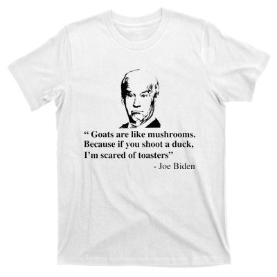 Goats Are Like Mushrooms Funny Joe Biden T-Shirt