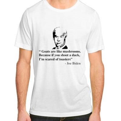 Goats Are Like Mushrooms Funny Joe Biden Adult ChromaSoft Performance T-Shirt