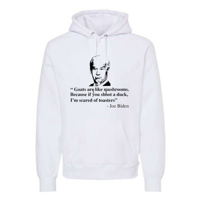 Goats Are Like Mushrooms Funny Joe Biden Premium Hoodie