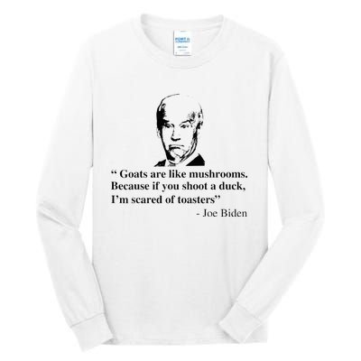 Goats Are Like Mushrooms Funny Joe Biden Tall Long Sleeve T-Shirt