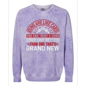 Guns Are Like Cars You Can Trust A Good Used One Better Than One That's Brand Ne Colorblast Crewneck Sweatshirt