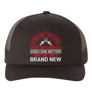 Guns Are Like Cars You Can Trust A Good Used One Better Than One That's Brand Ne Yupoong Adult 5-Panel Trucker Hat