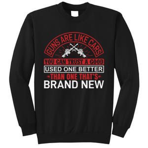 Guns Are Like Cars You Can Trust A Good Used One Better Than One That's Brand Ne Sweatshirt