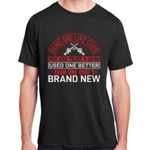 Guns Are Like Cars You Can Trust A Good Used One Better Than One That's Brand Ne Adult ChromaSoft Performance T-Shirt