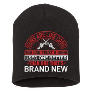 Guns Are Like Cars You Can Trust A Good Used One Better Than One That's Brand Ne Short Acrylic Beanie