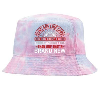 Guns Are Like Cars You Can Trust A Good Used One Better Than One That's Brand Ne Tie-Dyed Bucket Hat