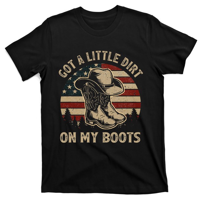 Got A Little Dirt On My Boots USA FLag Western Country Music T-Shirt