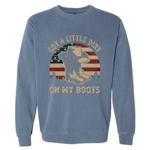 Got A Little Dirt On My Boots USA FLag Western Country Music Garment-Dyed Sweatshirt