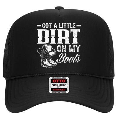 Got A Little Dirt On My Boots Funny Country Music Lover High Crown Mesh Back Trucker Hat