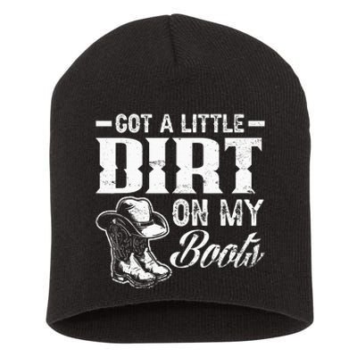 Got A Little Dirt On My Boots Funny Country Music Lover Short Acrylic Beanie