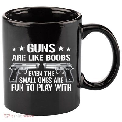 Guns Are Like Boobs Funny Gun Titties Joke Pistol 11oz C Handle Ceramic Mug