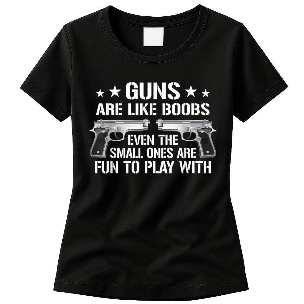 Guns Are Like Boobs Funny Gun Titties Joke Pistol Womens T-Shirt