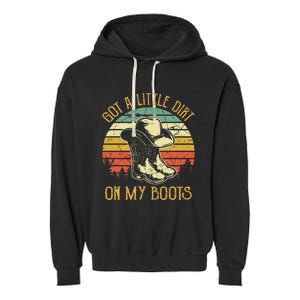 Got A Little Dirt On My Boots Country Music Lover Garment-Dyed Fleece Hoodie