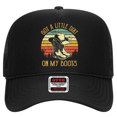 Got A Little Dirt On My Boots Country Music Lover High Crown Mesh Back Trucker Hat