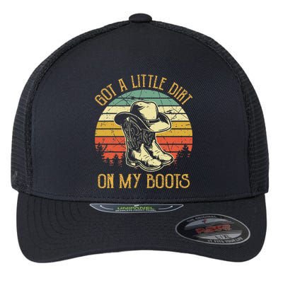 Got A Little Dirt On My Boots Country Music Lover Flexfit Unipanel Trucker Cap