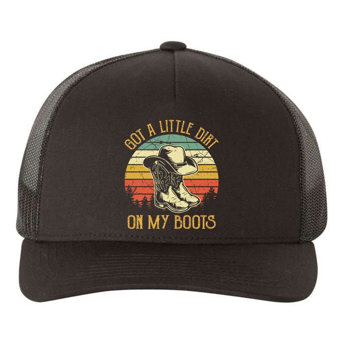 Got A Little Dirt On My Boots Country Music Lover Yupoong Adult 5-Panel Trucker Hat