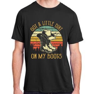 Got A Little Dirt On My Boots Country Music Lover Adult ChromaSoft Performance T-Shirt