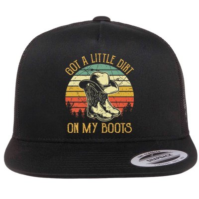 Got A Little Dirt On My Boots Country Music Lover Flat Bill Trucker Hat