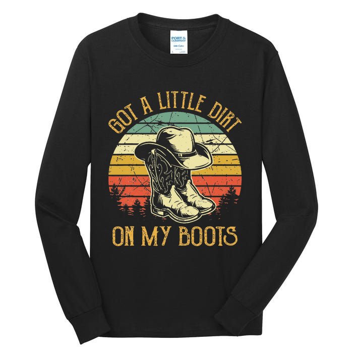 Got A Little Dirt On My Boots Country Music Lover Tall Long Sleeve T-Shirt