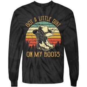 Got A Little Dirt On My Boots Country Music Lover Tie-Dye Long Sleeve Shirt