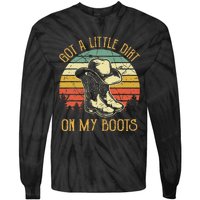 Got A Little Dirt On My Boots Country Music Lover Tie-Dye Long Sleeve Shirt