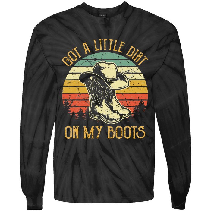 Got A Little Dirt On My Boots Country Music Lover Tie-Dye Long Sleeve Shirt