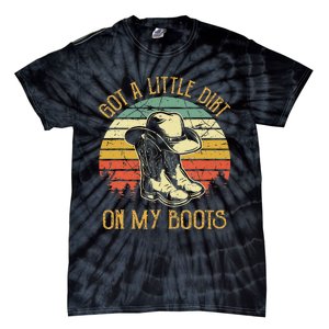 Got A Little Dirt On My Boots Country Music Lover Tie-Dye T-Shirt