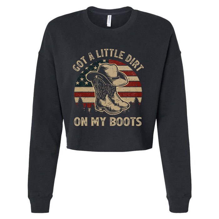 Got A Little Dirt On My Boots Usa Flag Western Country Music Cropped Pullover Crew