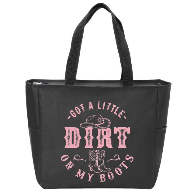 Got A Little Dirt On My Boots Howdy Cowgirl Western Country Zip Tote Bag