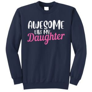 Gagglegifts Awesome Like My Daughter Sweatshirt