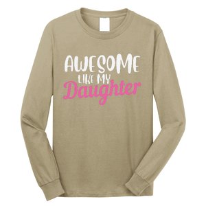 Gagglegifts Awesome Like My Daughter Long Sleeve Shirt